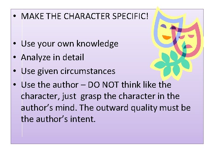  • MAKE THE CHARACTER SPECIFIC! • • Use your own knowledge Analyze in
