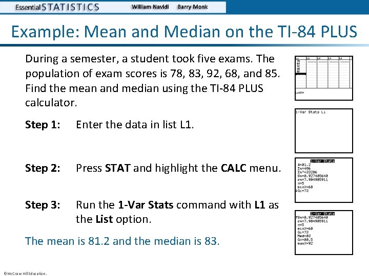 Example: Mean and Median on the TI-84 PLUS During a semester, a student took