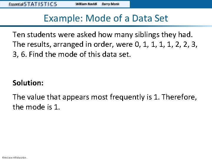 Example: Mode of a Data Set Ten students were asked how many siblings they