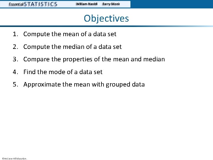 Objectives 1. Compute the mean of a data set 2. Compute the median of