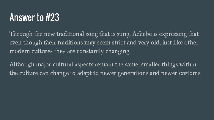 Answer to #23 Through the new traditional song that is sung, Achebe is expressing