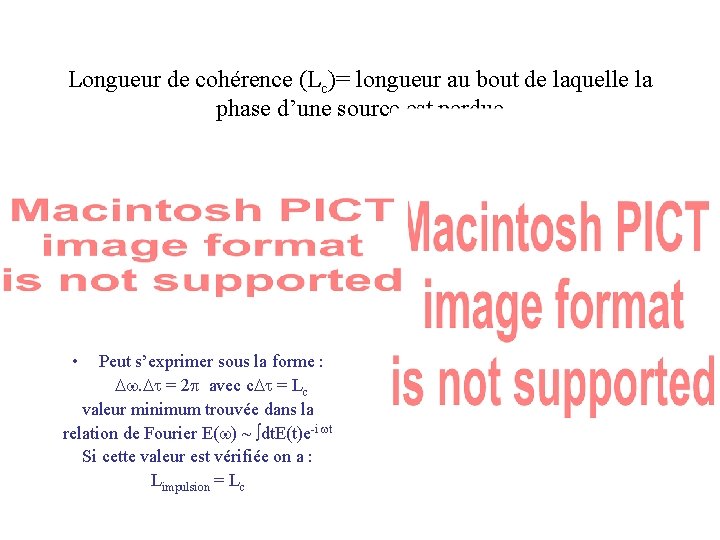 Longueur de cohérence (Lc)= longueur au bout de laquelle la phase d’une source est