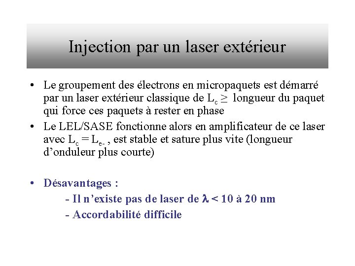 Injection par un laser extérieur • Le groupement des électrons en micropaquets est démarré