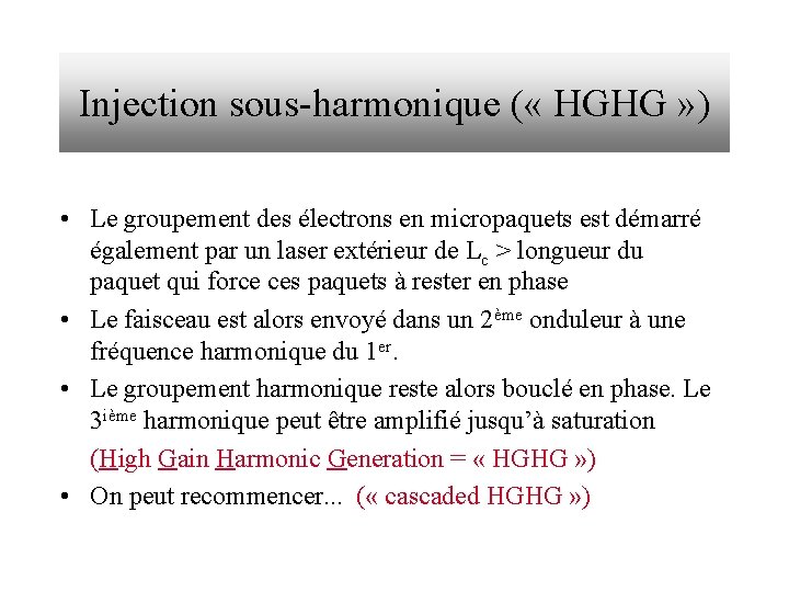 Injection sous-harmonique ( « HGHG » ) • Le groupement des électrons en micropaquets