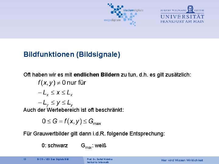 Bildfunktionen (Bildsignale) Oft haben wir es mit endlichen Bildern zu tun, d. h. es