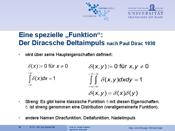 Eine spezielle „Funktion“: Der Diracsche Deltaimpuls nach Paul Dirac 1930 ‣ wird über seine