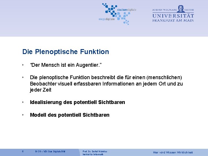 Die Plenoptische Funktion ‣ “Der Mensch ist ein Augentier. ” ‣ Die plenoptische Funktion