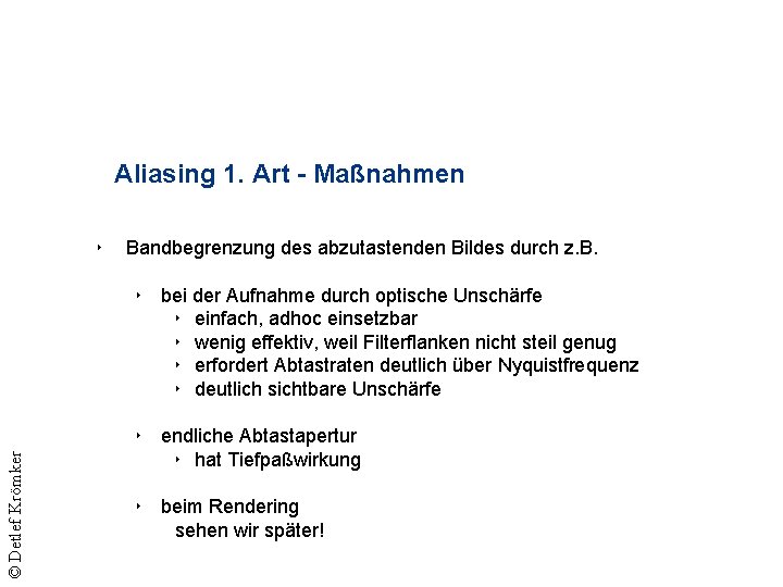 Aliasing 1. Art - Maßnahmen ‣ Bandbegrenzung des abzutastenden Bildes durch z. B. ©