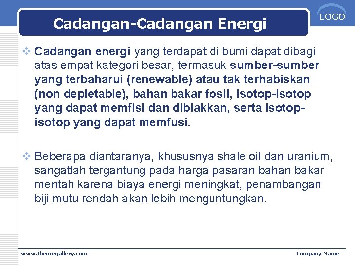 LOGO Cadangan-Cadangan Energi v Cadangan energi yang terdapat di bumi dapat dibagi atas empat