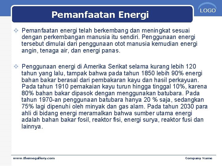 LOGO Pemanfaatan Energi v Pemanfaatan energi telah berkembang dan meningkat sesuai dengan perkembangan manusia