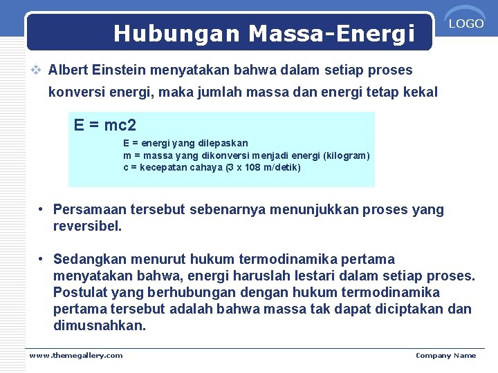LOGO Hubungan Massa-Energi v Albert Einstein menyatakan bahwa dalam setiap proses konversi energi, maka