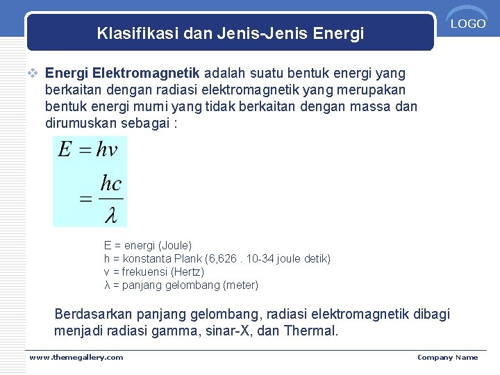 LOGO Klasifikasi dan Jenis-Jenis Energi v Energi Elektromagnetik adalah suatu bentuk energi yang berkaitan