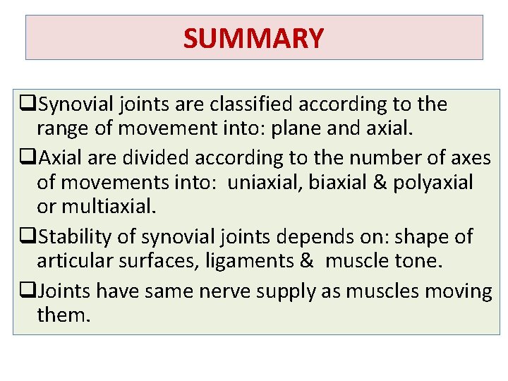 SUMMARY q. Synovial joints are classified according to the range of movement into: plane