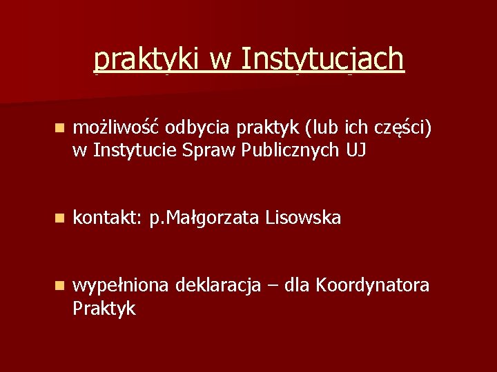 praktyki w Instytucjach n możliwość odbycia praktyk (lub ich części) w Instytucie Spraw Publicznych