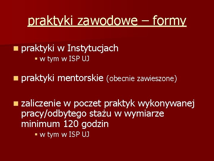 praktyki zawodowe – formy n praktyki w Instytucjach § w tym w ISP UJ