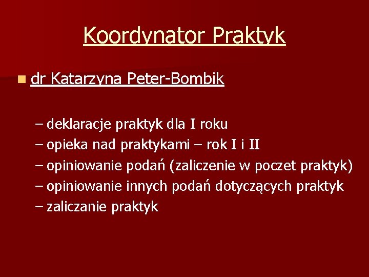 Koordynator Praktyk n dr Katarzyna Peter-Bombik – deklaracje praktyk dla I roku – opieka