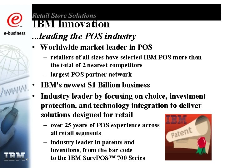 IBM Innovation. . . leading the POS industry • Worldwide market leader in POS