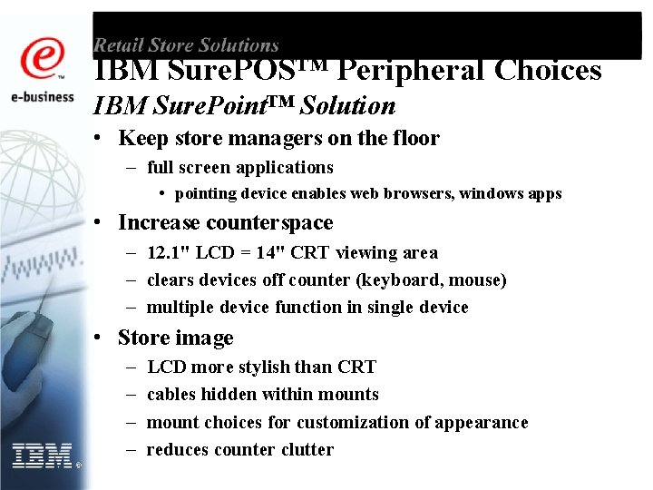 IBM Sure. POS™ Peripheral Choices IBM Sure. Point™ Solution • Keep store managers on