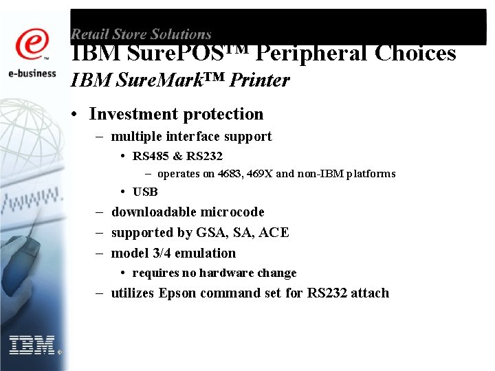 IBM Sure. POS™ Peripheral Choices IBM Sure. Mark™ Printer • Investment protection – multiple