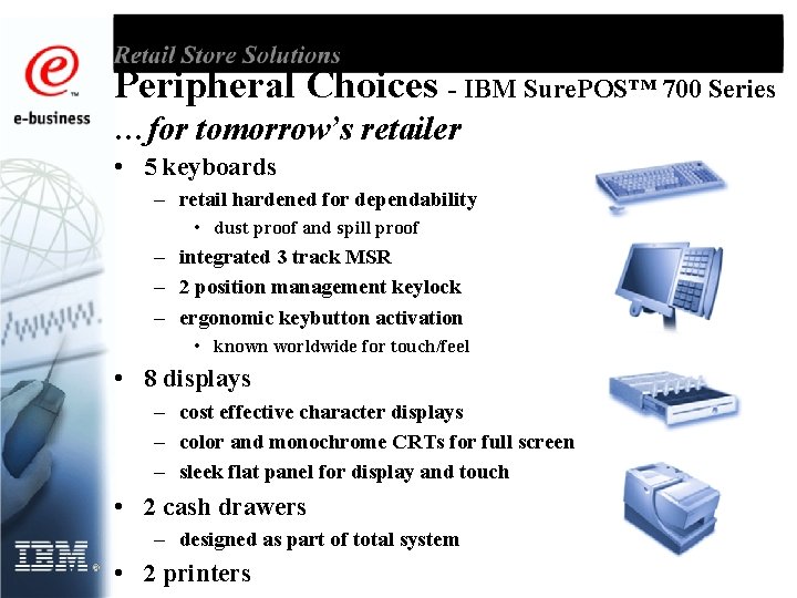 Peripheral Choices - IBM Sure. POS™ 700 Series …for tomorrow’s retailer • 5 keyboards