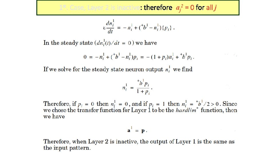 1 st. Case, Layer 2 is inactive: therefore aj 2 = 0 for all
