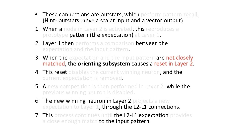  • These connections are outstars, which perform pattern recall. (Hint- outstars: have a