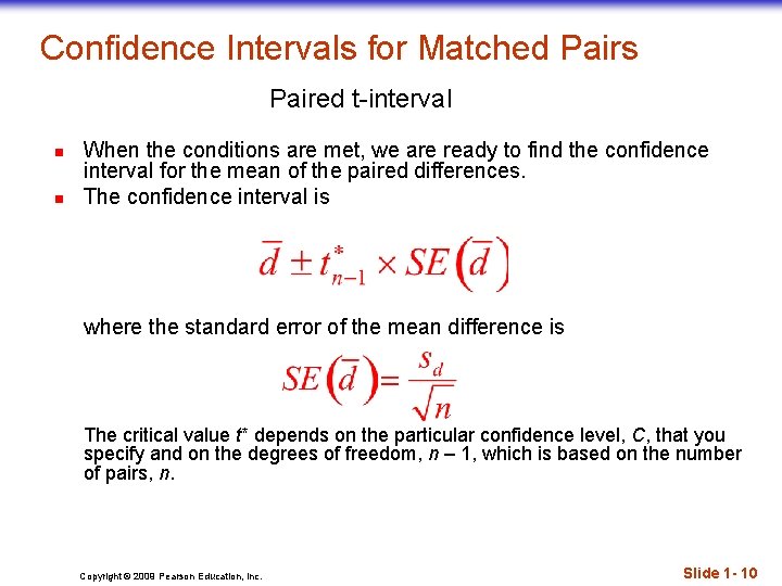 Confidence Intervals for Matched Pairs Paired t-interval n n When the conditions are met,