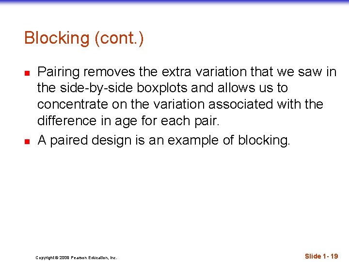 Blocking (cont. ) n n Pairing removes the extra variation that we saw in