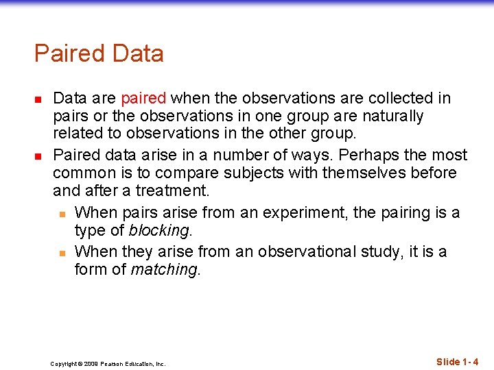Paired Data n n Data are paired when the observations are collected in pairs