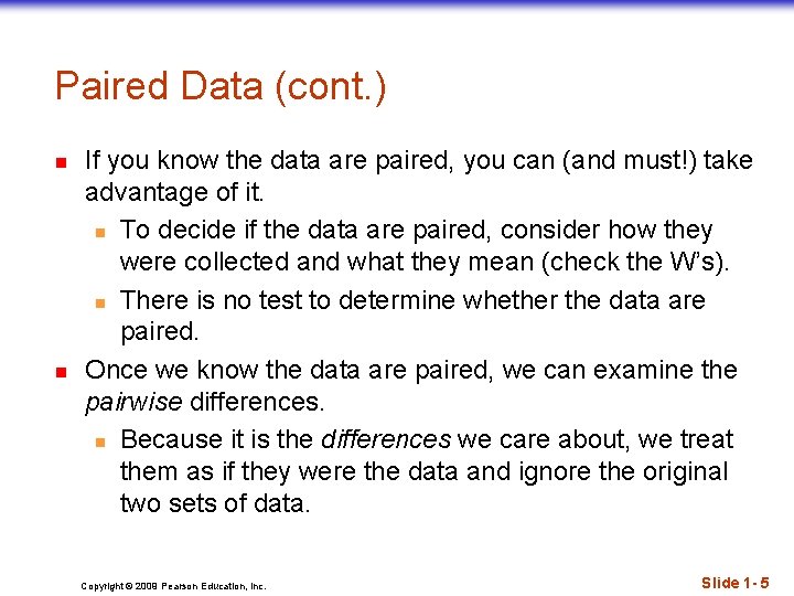 Paired Data (cont. ) n n If you know the data are paired, you