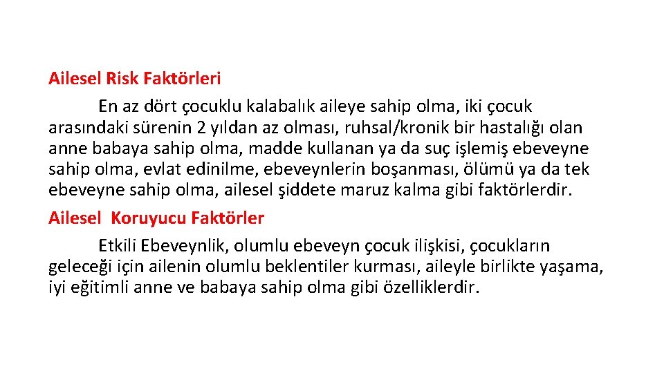 Ailesel Risk Faktörleri En az dört çocuklu kalabalık aileye sahip olma, iki çocuk arasındaki