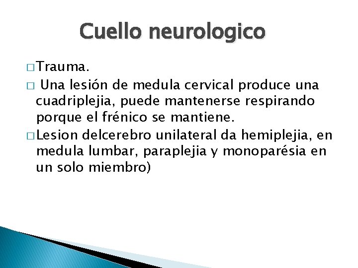 Cuello neurologico � Trauma. Una lesión de medula cervical produce una cuadriplejia, puede mantenerse