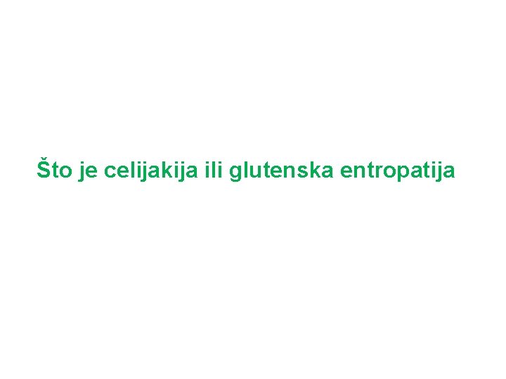 Što je celijakija ili glutenska entropatija 