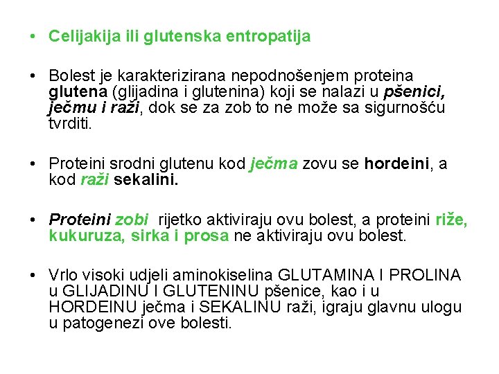  • Celijakija ili glutenska entropatija • Bolest je karakterizirana nepodnošenjem proteina glutena (glijadina