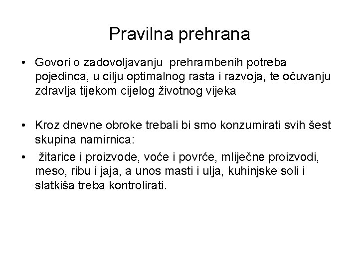 Pravilna prehrana • Govori o zadovoljavanju prehrambenih potreba pojedinca, u cilju optimalnog rasta i