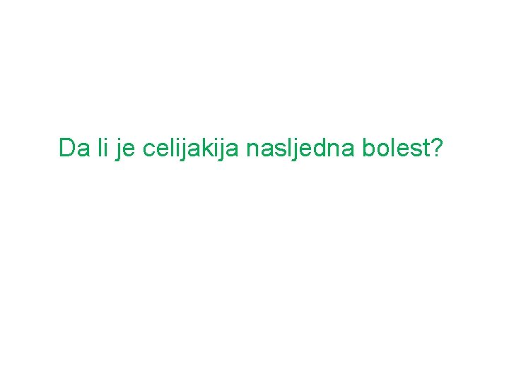 Da li je celijakija nasljedna bolest? 