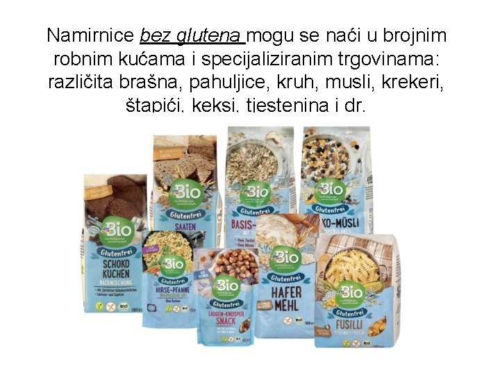 Namirnice bez glutena mogu se naći u brojnim robnim kućama i specijaliziranim trgovinama: različita