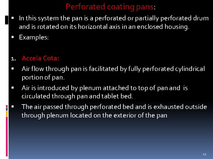 Perforated coating pans: In this system the pan is a perforated or partially perforated