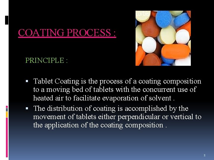 COATING PROCESS : PRINCIPLE : Tablet Coating is the process of a coating composition