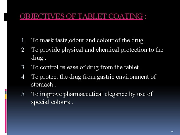 OBJECTIVES OF TABLET COATING : 1. To mask taste, odour and colour of the