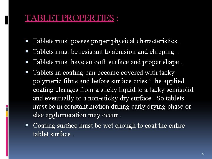 TABLET PROPERTIES : Tablets must posses proper physical characteristics. Tablets must be resistant to