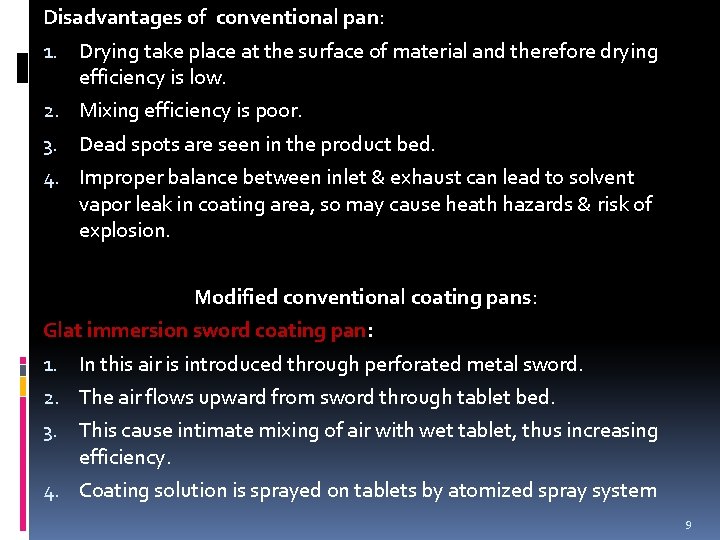 Disadvantages of conventional pan: 1. Drying take place at the surface of material and