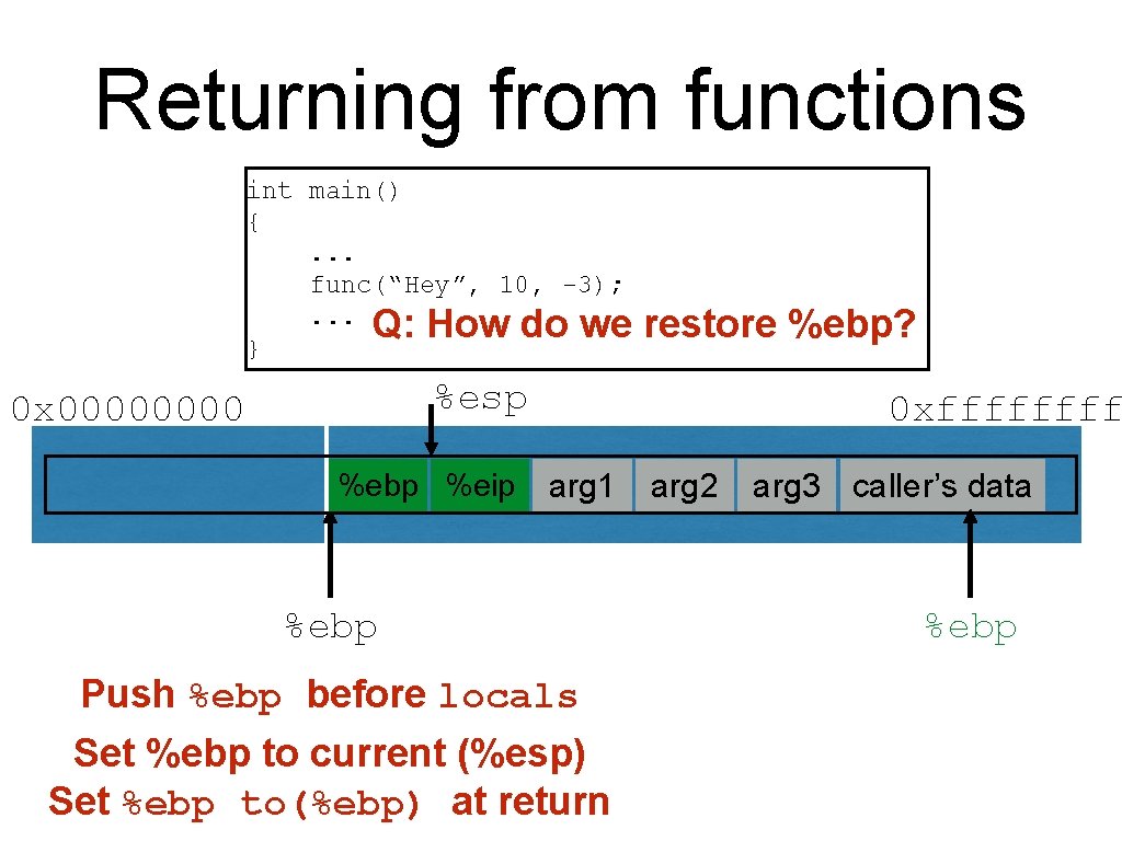 Returning from functions int main() {. . . func(“Hey”, 10, -3); . . .