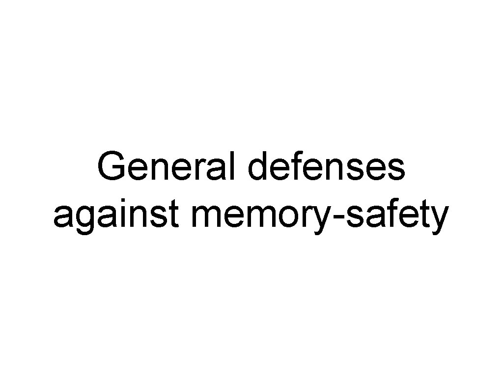 General defenses against memory-safety 