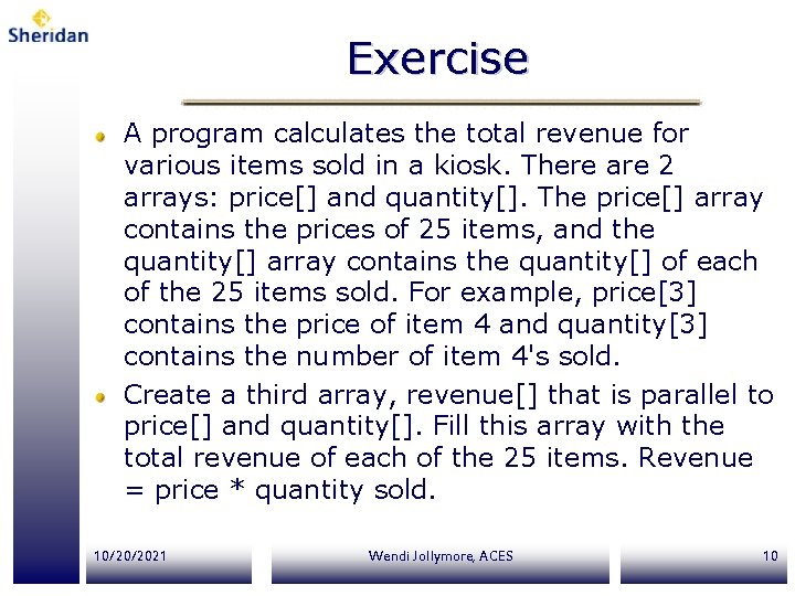 Exercise A program calculates the total revenue for various items sold in a kiosk.