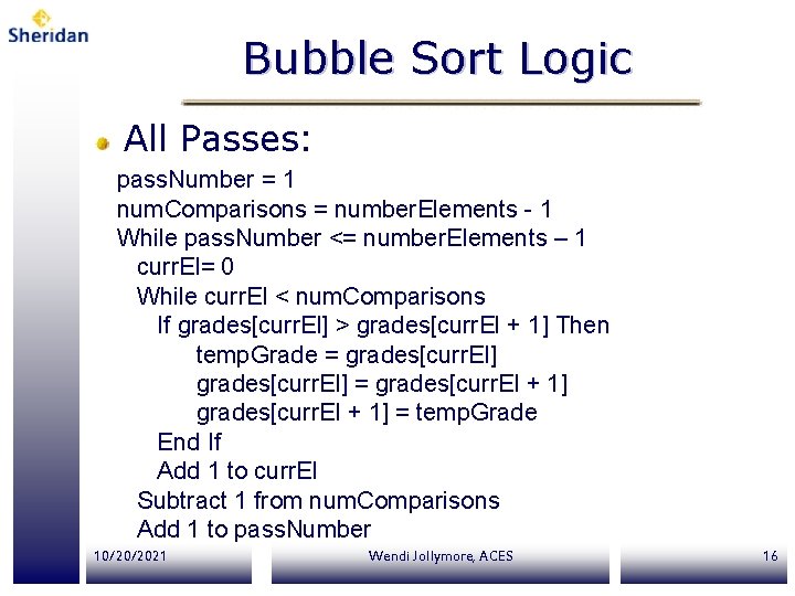 Bubble Sort Logic All Passes: pass. Number = 1 num. Comparisons = number. Elements