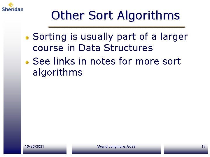 Other Sort Algorithms Sorting is usually part of a larger course in Data Structures