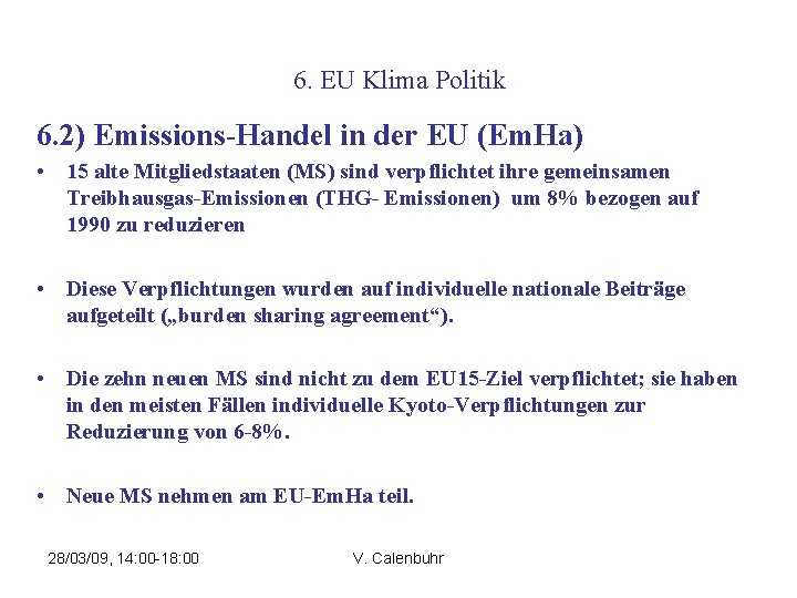 6. EU Klima Politik 6. 2) Emissions-Handel in der EU (Em. Ha) • 15