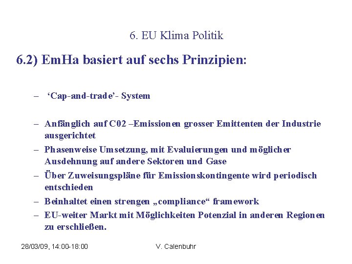 6. EU Klima Politik 6. 2) Em. Ha basiert auf sechs Prinzipien: – ‘Cap-and-trade’-