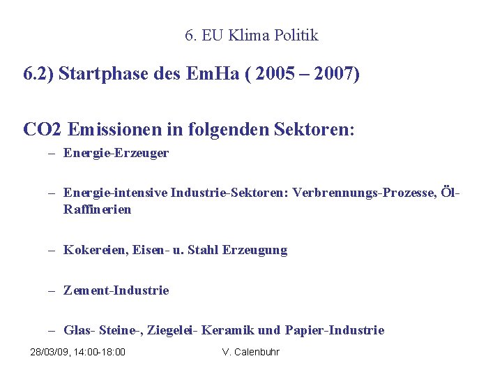 6. EU Klima Politik 6. 2) Startphase des Em. Ha ( 2005 – 2007)